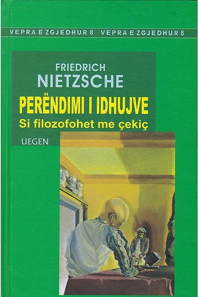 Perendimi I Idhujve Si Filozofohet Me Cekic - Friedrich Nietzsche