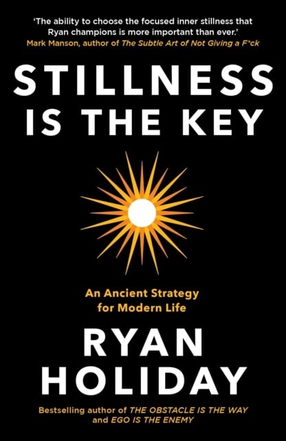 Stillness in the key, autori Ryan Holiday